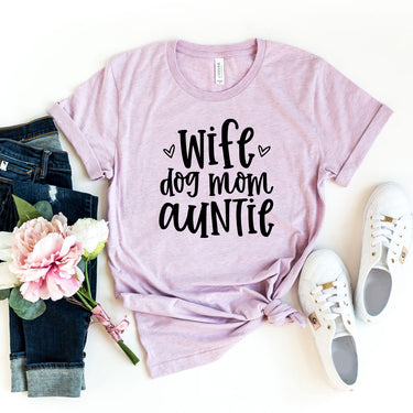 Wife, Dog, Mom, Auntie Shirt